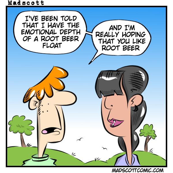 A colorful comic shows two people talking outside with grass, trees, and a blue sky in the background. On the right, is a woman with dark hair. On the left, a man with orange hair says: "I've been told that I have the emotional depth of a root beer float, and I'm really hoping that you like root beer." 