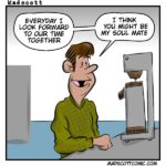A Madscott comic panel shows a man smiling warmly while talking to a coffee maker. He says: “Everyday I look forward to our time together. I think you might be my soul mate.” The website madscottcomic.com is written at the bottom.