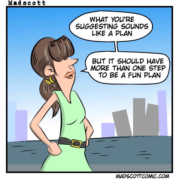 A cartoon shows a woman with brown hair, gold hoop earrings, and a green dress standing near a city skyline in the background. She is smiling and speaking, with her speech bubble saying, "What you're suggesting sounds like a plan. But it should have more than one step to be a fun plan."