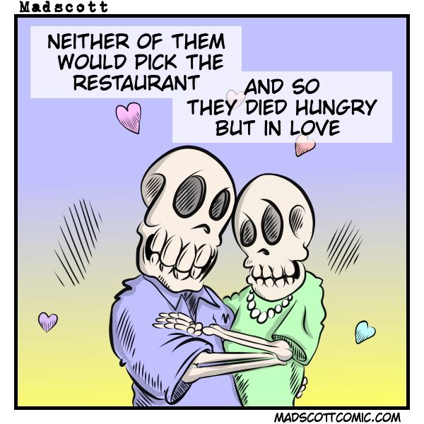 A cartoon shows two skeletons lovingly holding each other, smiling with hollow eye sockets. The male skeleton wears a purple shirt, and the female skeleton wears a green dress with a pearl necklace. Text above them reads: “Neither of them would pick the restaurant… and so they died hungry but in love.”