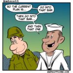 comic shows a soldier and a sailor talking. The sailor says, “So the current plan is…”, “Go into that bar, then go into that bar… and then that one.” Both characters smile as they discuss their bar-hopping plan.