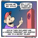 A cartoon shows a worried man wearing a red cap and purple shirt speaking to a tall red monolithic machine labeled with a circular emblem. He asks, “Excuse me Mr. Gov.AI… Will I get to keep my freedom?” Below, a narration panel reads: “Gov.AI then declared him a foreign terrorist and shipped him to a secret island.” The style is humorous and exaggerated, typical of political or dystopian satire.
