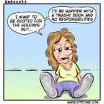 A cartoon shows a tired-looking woman sitting on the ground with her legs stretched out in front of her. She wears a yellow shirt, purple pants, and sneakers. She looks off to the side with a weary expression. One speech bubble reads, “I want to be excited for the holidays but…” and another finishing her thought says, “I’d be happier with a trashy book and no responsibilities.” The scene is simple with a pale gradient background, emphasizing her exhaustion and mood.
