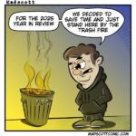 A single-panel comic. A person wearing a hoodie stands with hands in their pockets, looking tired. Next to them is a metal trash can labeled “2025,” which is on fire with smoke rising. The person says, “For the 2025 year in review, we decided to save time and just stand here by the trash fire.”