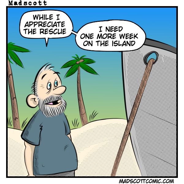 A single-panel cartoon shows a bearded man standing on a sandy tropical island with palm trees behind him and a blue sky overhead. He looks up toward a large gray structure at the right edge of the frame, where a rope or ladder hangs down as if part of a rescue. The man appears calm and mildly conflicted rather than desperate. Two speech bubbles read: “While I appreciate the rescue” and “I need one more week on the island.” The comic is signed “MadScott.”