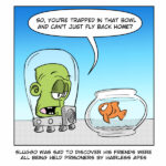 A Madscott comic showing a small green alien in a glass helmet and mechanical suit asking a goldfish in a bowl, "So, you're trapped in that bowl and can't just fly back home?" The caption reads: "Sluggo was sad to discover his friends were all being held prisoners by hairless apes."