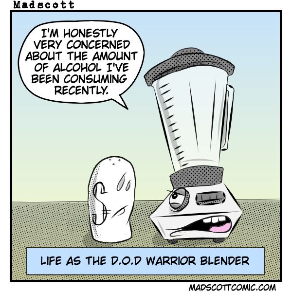 An anthropomorphic blender with a face, saying "I'm honestly very concerned about the amount of alcohol I've been consuming recently." A salt shaker character stands nearby. The caption reads: "Life as the D.O.D Warrior Blender."