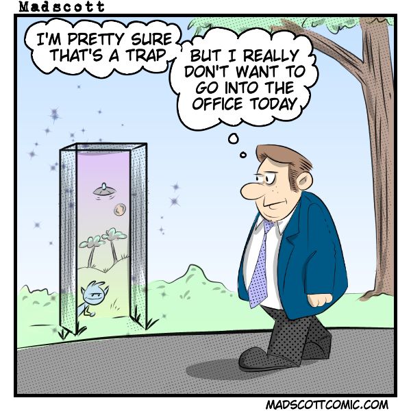 A Madscott comic showing a man in a suit staring at a glowing, mysterious portal containing an alien landscape. He thinks "I'm pretty sure that's a trap" but also "But I really don't want to go into the office today."