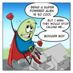 A Madscott comic showing an angry green alien creature in a blue shirt pleading: "If you would just listen for one minute — we all want the nice things. But we can't play with them if you make it all radioactive."