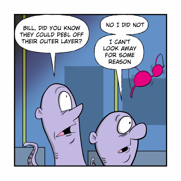 A Madscott comic showing two purple blob-like aliens watching a pink bra fly through the air. One asks "Bill, did you know they could peel off their outer layer?" Bill replies "No I did not. I can't look away for some reason."
